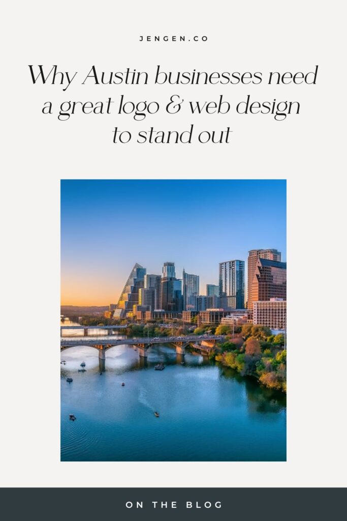 Why Austin businesses need a great logo & web design to stand out | Jen Gen Creative